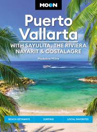 Moon Puerto Vallarta: With Sayulita, the Riviera Nayarit & Costalegre