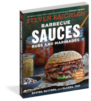 Barbecue Sauces, Rubs, and Marinades--Bastes, Butters & Glazes, Too